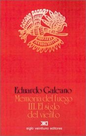 book cover of Memoria del Fuego 3. El Siglo del Viento by Eduardo Galeano