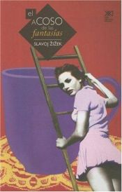 book cover of El Acoso de las Fantasias by Slavoj Žižek