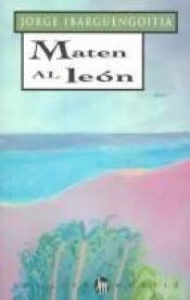 book cover of Maten al Leon by Jorge Ibargüengoitia