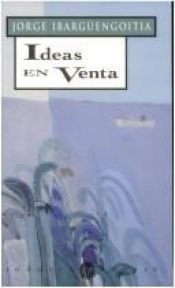 book cover of Ideas en venta by Jorge Ibargüengoitia