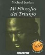 book cover of Mi Filosofia Del Triunfo by Michael Jordan