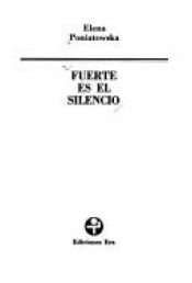 book cover of Fuerte es el silencio (Biblioteca Era. Serie Cronicas) by إلينا بونياتوسكا