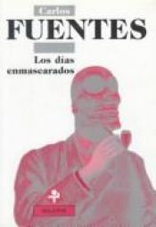 book cover of Los dias enmascarados (Biblioteca Era) by Carlos Fuentes
