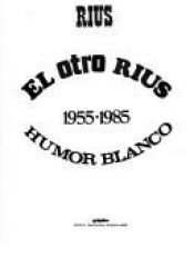 book cover of El otro Rius: Humor blanco, 1955-1985 by Rius