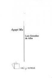 book cover of Agapi Mu by Luis González de Alba