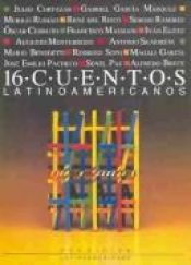 book cover of 16 cuentos latinoamericanos : antología para jóvenes by Julio Cortazar