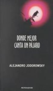 book cover of Donde mejor canta un pájaro by Alejandro Jodorowsky