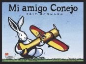 book cover of Mi amigo Conejo by Eric Rohmann