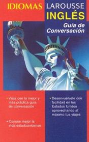 book cover of Ingles: Guia de Conversacion (Idiomas Larousse) by Editors of Larousse