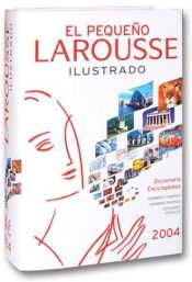 book cover of El Pequeno Larousse Ilustrado 2004 (El Pequeno Larousse Ilustrado) by 