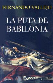 book cover of Puta De Babilonia, La by Фернандо Вальехо