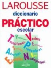 book cover of Diccionario Practico Escolar by Editors of Larousse