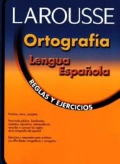 book cover of Ortografia Lengua Espanola: Reglas y Ejercicios by Editors of Larousse