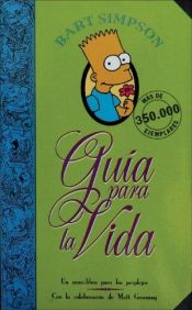 book cover of Bart Simpson : guía para la vida by Matt Groening