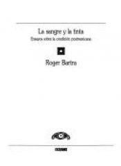 book cover of La Sangre y La Tinta: Ensayos Sobre La Condición Postmexicana by Roger Bartra