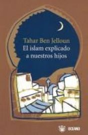 book cover of El Islam Explicado a Nuestros Hijos by Tahar Ben Jelloun