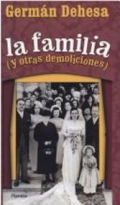 book cover of La Familia Y Otras Demoliciones by Germán Dehesa