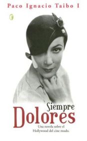 book cover of Siempre Dolores by Paco Ignacio Taibo I