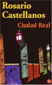 book cover of Ciudad Real by Rosario Castellanos