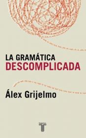 book cover of La gramática descomplicada by Alex Grijelmo