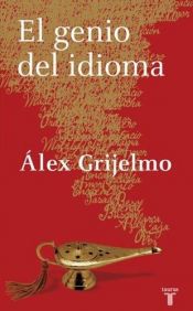 book cover of El Genio del Idioma by Alex Grijelmo