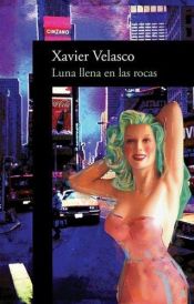 book cover of Luna llena en las rocas (Full Moon on the Rocks) by Xavier Velasco