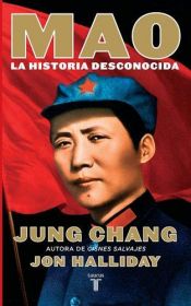 book cover of Mao: La Historia Desconocida by Jon Halliday|Jung Chang|Rong Zhang