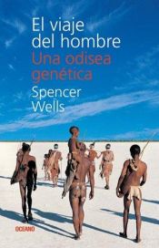 book cover of El viaje del hombre: Una odisea genetica by Spencer Wells