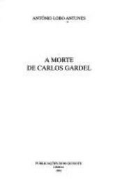 book cover of A morte de Carlos Gardel by António Lobo Antunes