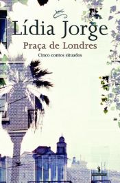 book cover of Praça de Londres by Lidia Jorge