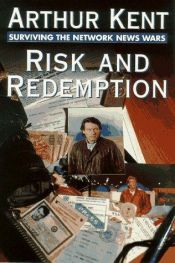 book cover of Risk and Redemption: A Foreign Correspondent's Journey by Arthur Kent