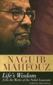 book cover of Life's Wisdom: From the Works of the Nobel Laureate by نجیب محفوظ