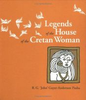 book cover of Legends of the House of the Cretan Woman by R. G. 'John' Gayer-Anderson