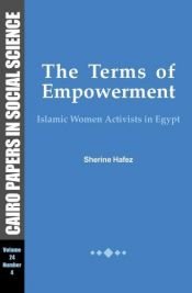 book cover of The terms of empowerment : Islamic women activists in Egypt by Sherine Hafez