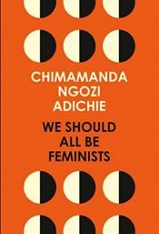 book cover of We Should All Be Feminists by Chimamanda Adichie