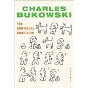 book cover of The continual condition by Charles Bukowski
