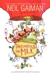 book cover of Fortunately, the Milk by Νιλ Γκέιμαν