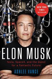 book cover of Elon Musk: Tesla, SpaceX, and the Quest for a Fantastic Future by Ashlee Vance