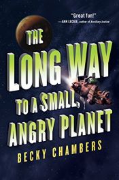 book cover of The Long Way to a Small, Angry Planet (Wayfarers) by Becky Chambers