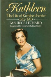 book cover of Kathleen : the life of Kathleen Ferrier : 1912-1953 by Maurice Leonard