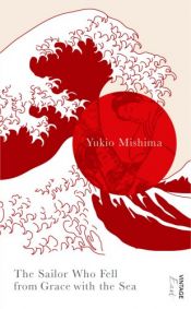 book cover of The Sailor Who Fell from grace with the Sea; The Temple of the Golden Pavilion; Confessions of a Mask by Yukio Mishima