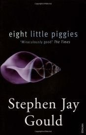 book cover of Eight Little Piggies: Reflections in Natural History by Stephen Jay Gould