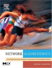 book cover of Network Algorithmics,: An Interdisciplinary Approach to Designing Fast Networked Devices (The Morgan Kaufmann Series in by George Varghese