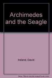 book cover of Archimedes and the Seagle by David Ireland