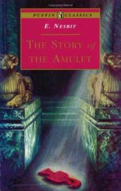 book cover of The Story of the Amulet by E. Nesbit