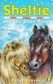 book cover of Sheltie and the Snow Pony by Peter Clover