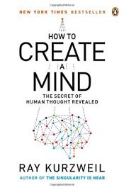 book cover of How to Create a Mind: The Secret of Human Thought Revealed by 레이 커츠와일