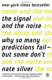book cover of The Signal and the Noise: Why So Many Predictions Fail-but Some Don't by 纳特·西尔弗