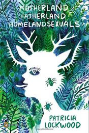 book cover of Motherland Fatherland Homelandsexuals (Poets, Penguin) by Patricia Lockwood