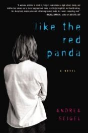 book cover of Like the Red Panda: A Novel by Andrea Seigel